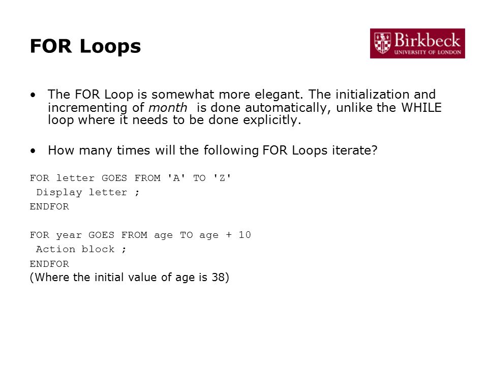 FOR Loops The FOR Loop is somewhat more elegant.