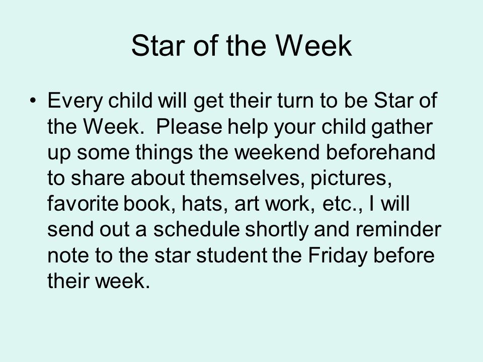 Star of the Week Every child will get their turn to be Star of the Week.