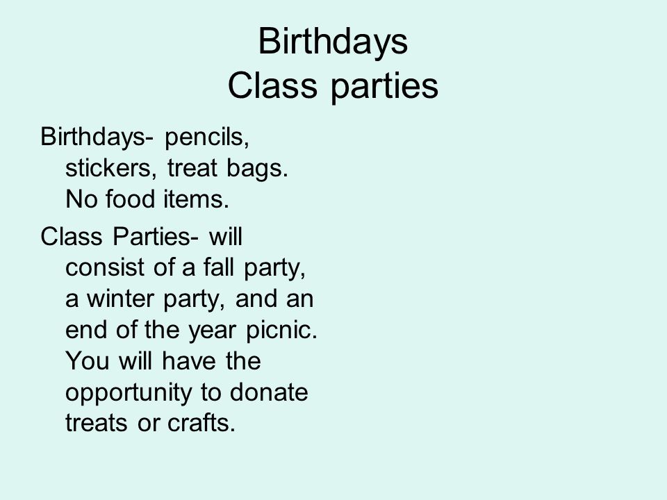 Birthdays Class parties Birthdays- pencils, stickers, treat bags.