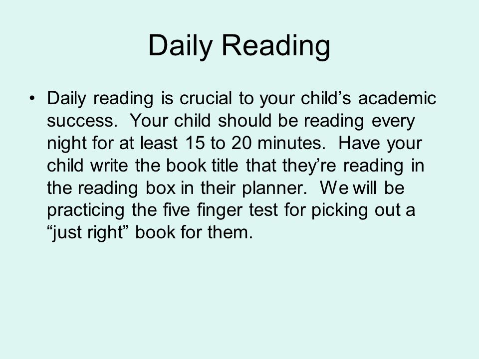 Daily Reading Daily reading is crucial to your child’s academic success.