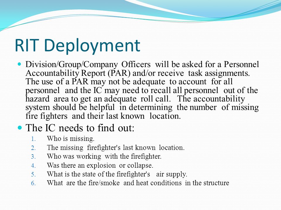 RIT Deployment Division/Group/Company Officers will be asked for a Personnel Accountability Report (PAR) and/or receive task assignments.