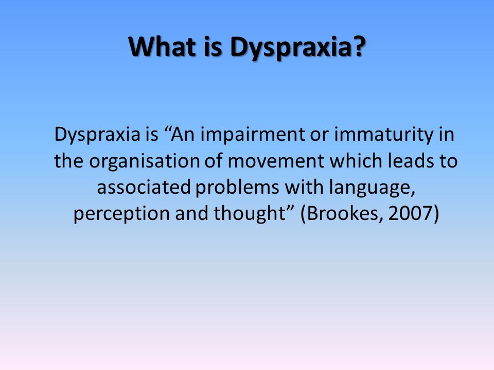 Dyspraxia Alyson Kearns, Shauna Kelly and Tracey Doyle. - ppt download