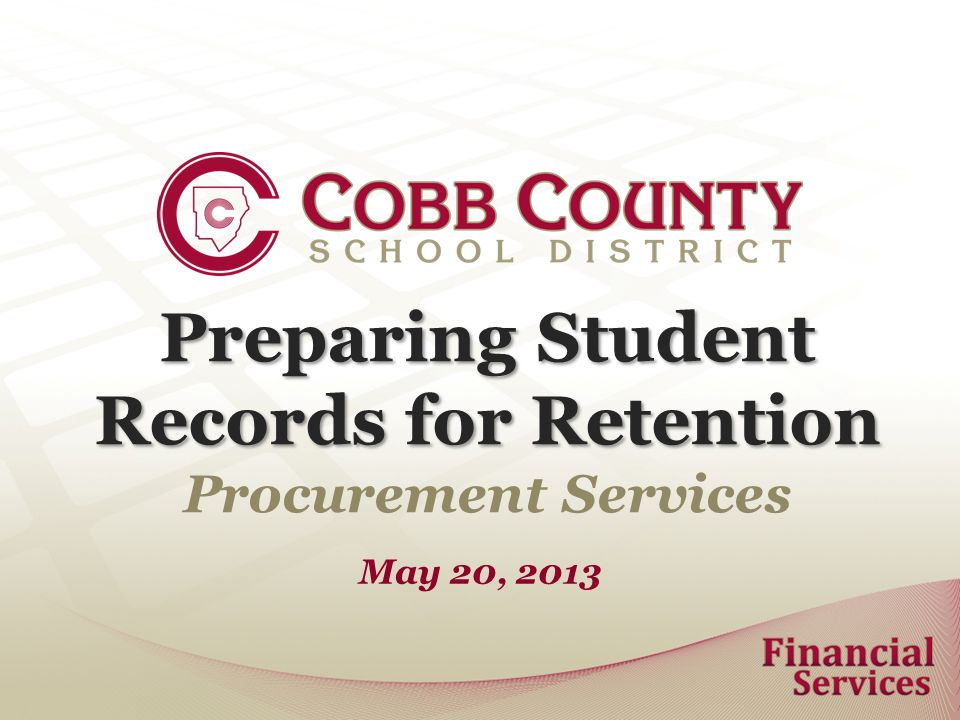 Preparing Student Records for Retention Procurement Services May 20, 2013