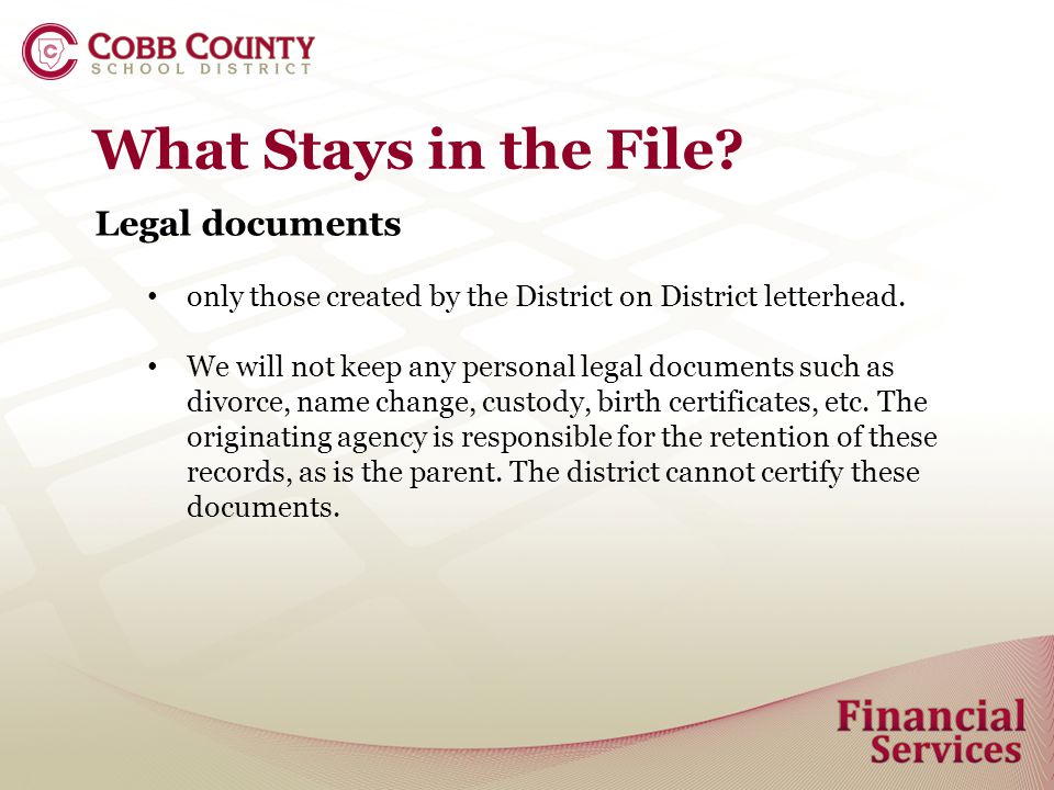 What Stays in the File. Legal documents only those created by the District on District letterhead.