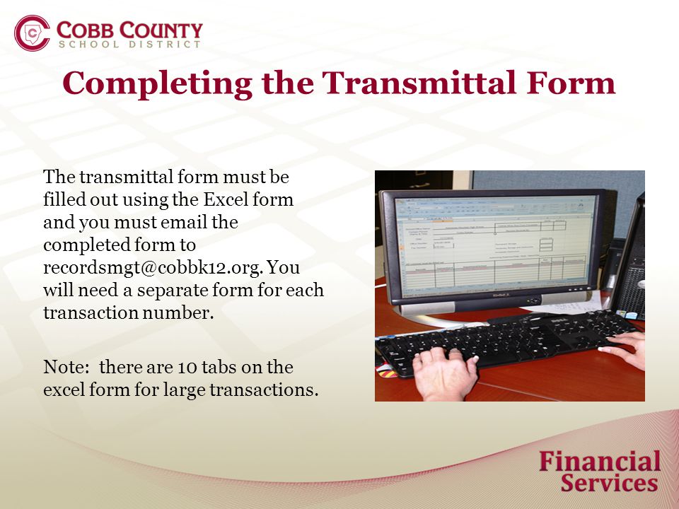Completing the Transmittal Form The transmittal form must be filled out using the Excel form and you must  the completed form to
