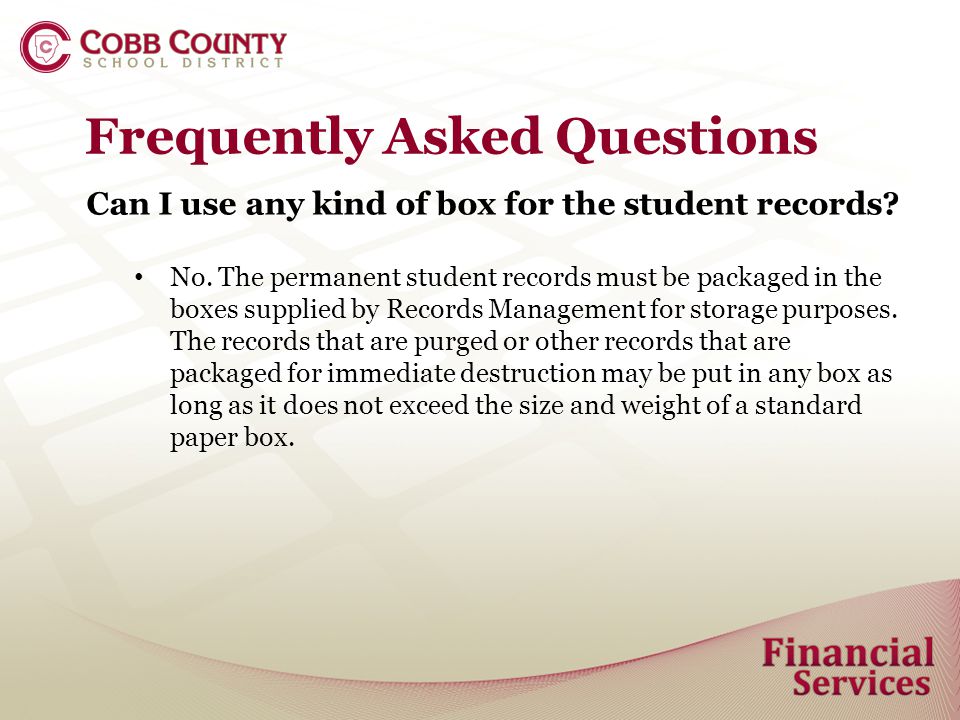 Frequently Asked Questions Can I use any kind of box for the student records.