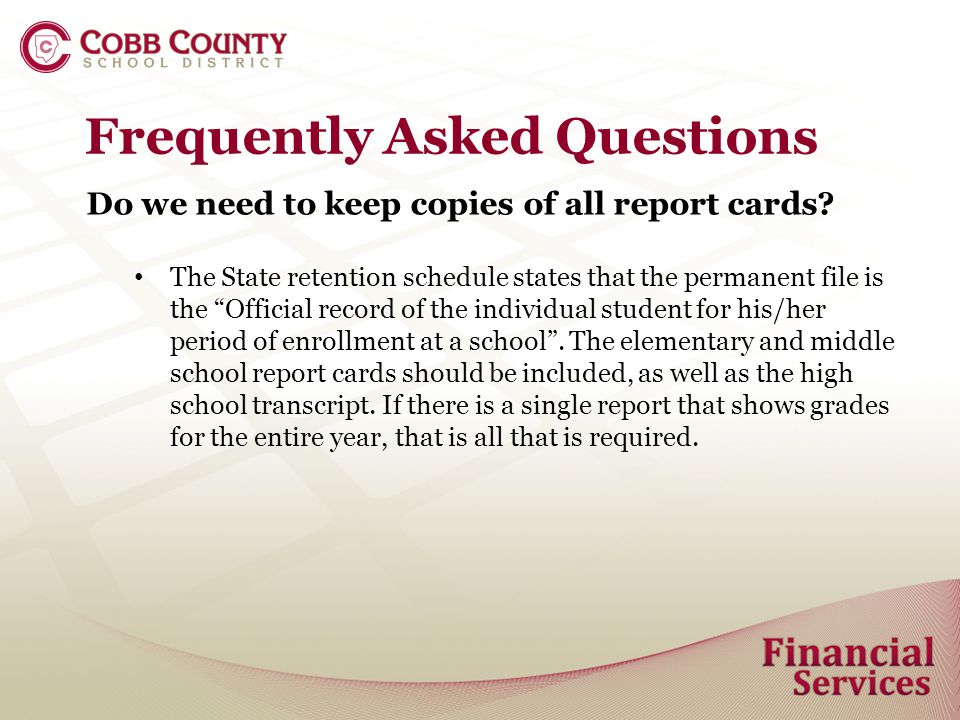 Frequently Asked Questions Do we need to keep copies of all report cards.