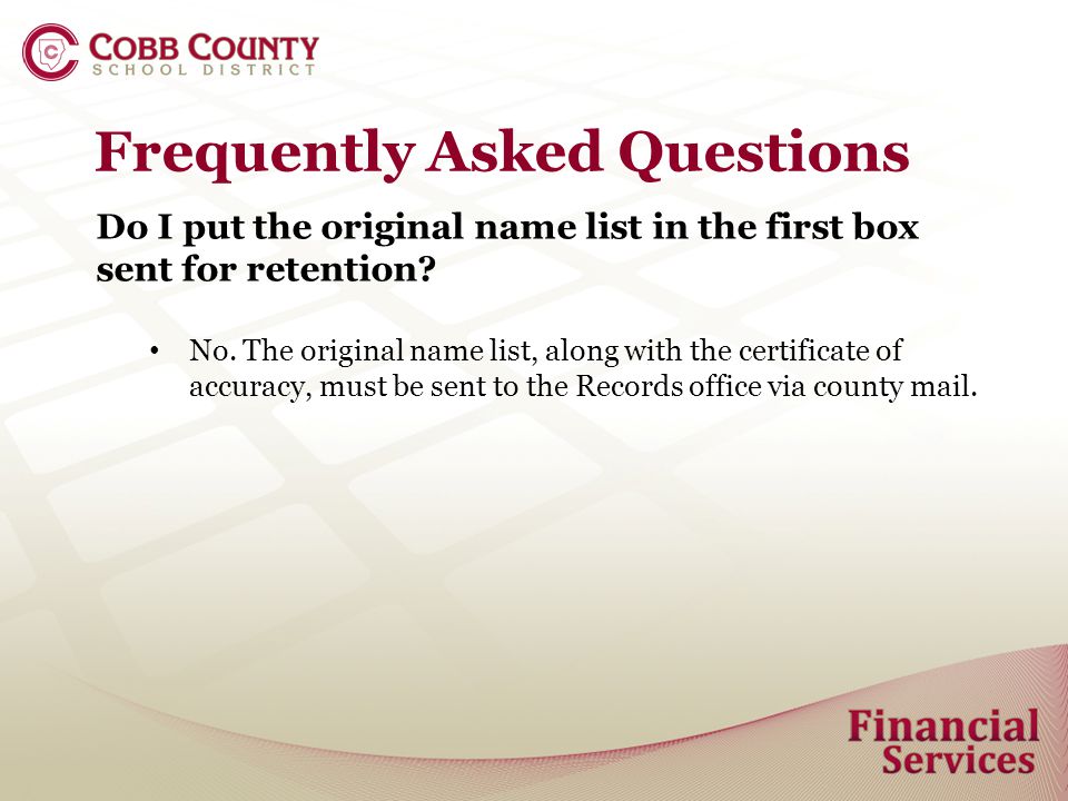 Frequently Asked Questions Do I put the original name list in the first box sent for retention.