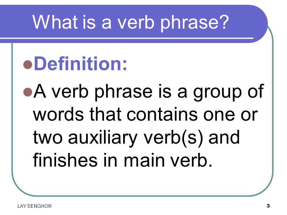 3 What is a verb phrase.