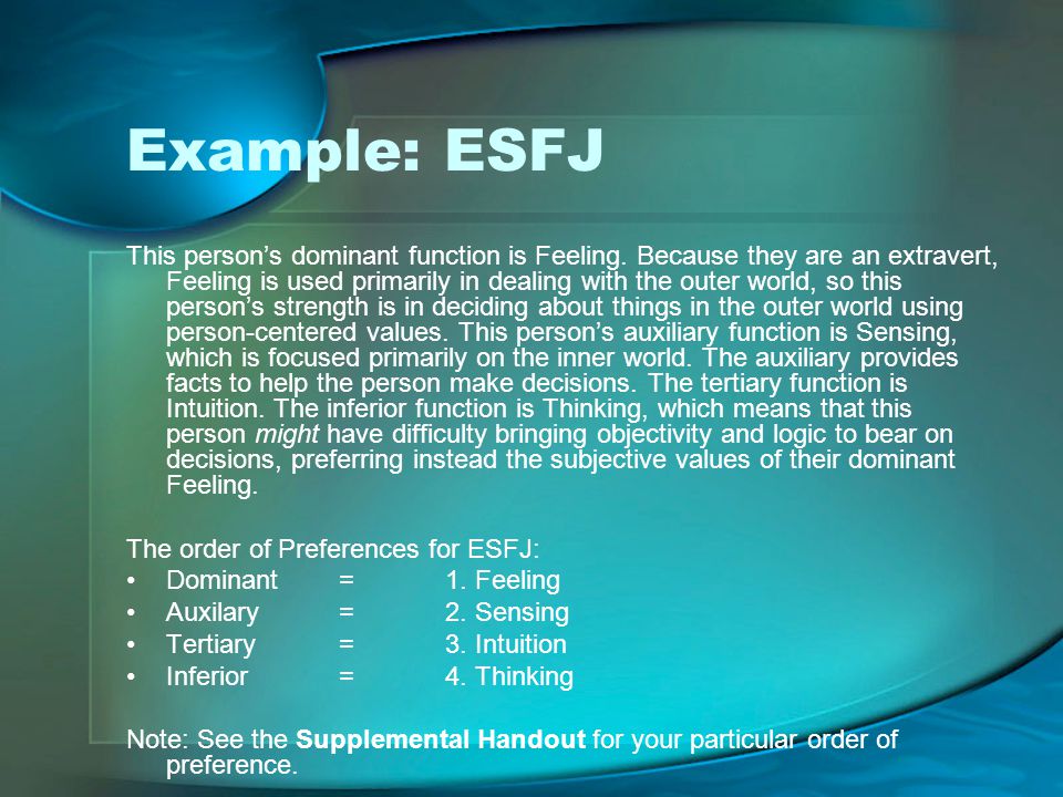 Example: ESFJ This person’s dominant function is Feeling.