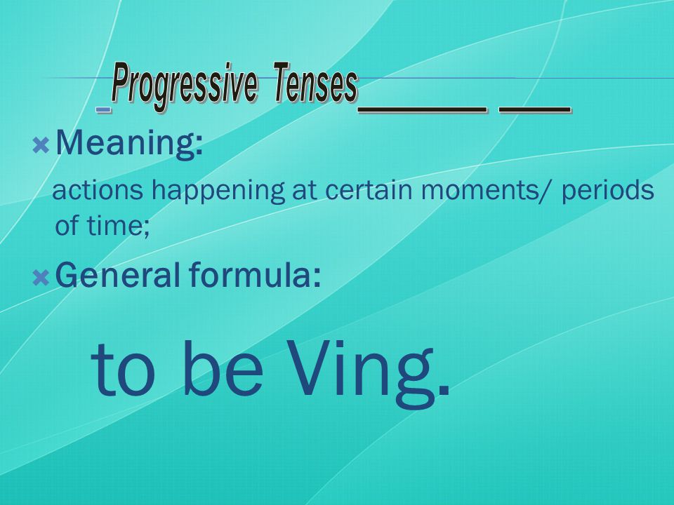  Meaning: actions happening at certain moments/ periods of time;  General formula: to be Ving.