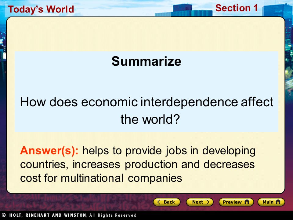 Today’s World Section 1 Summarize How does economic interdependence affect the world.