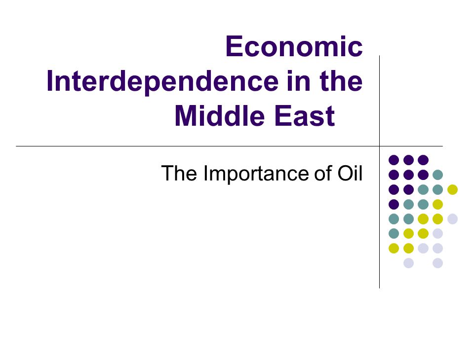 Economic Interdependence in the Middle East The Importance of Oil