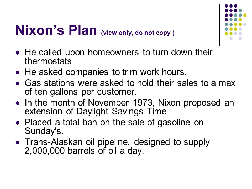 Nixon’s Plan (view only, do not copy ) He called upon homeowners to turn down their thermostats He asked companies to trim work hours.
