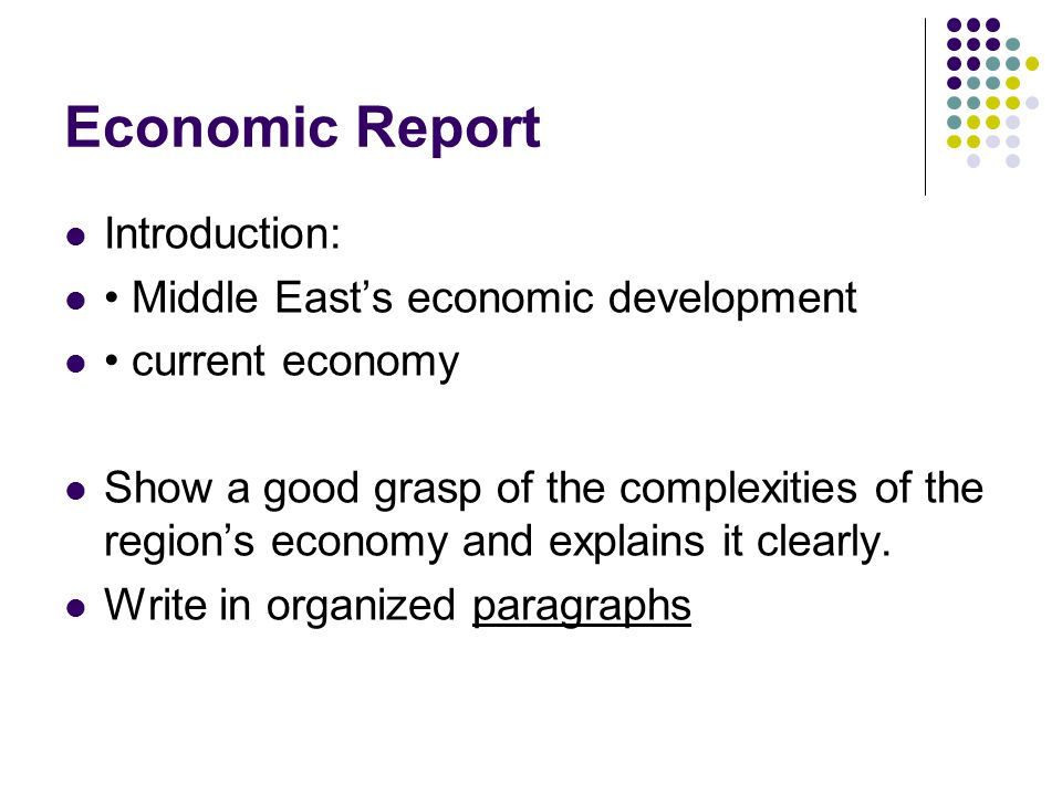 Economic Report Introduction: Middle East’s economic development current economy Show a good grasp of the complexities of the region’s economy and explains it clearly.