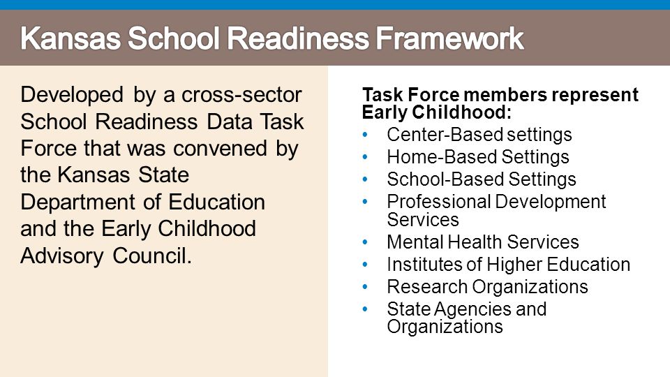 Developed by a cross-sector School Readiness Data Task Force that was convened by the Kansas State Department of Education and the Early Childhood Advisory Council.