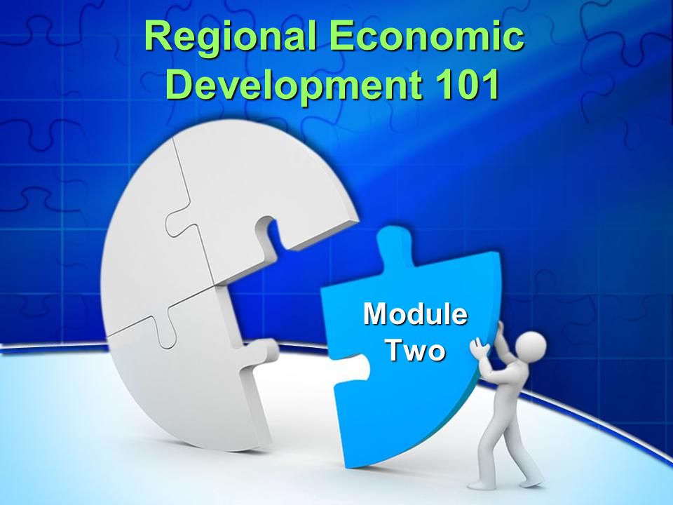 Regional Economic Development 101 Module Two