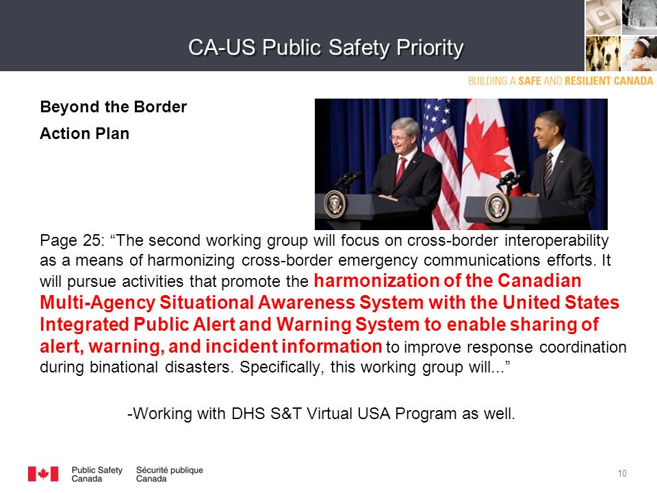 CA-US Public Safety Priority Beyond the Border Action Plan Page 25: The second working group will focus on cross-border interoperability as a means of harmonizing cross-border emergency communications efforts.