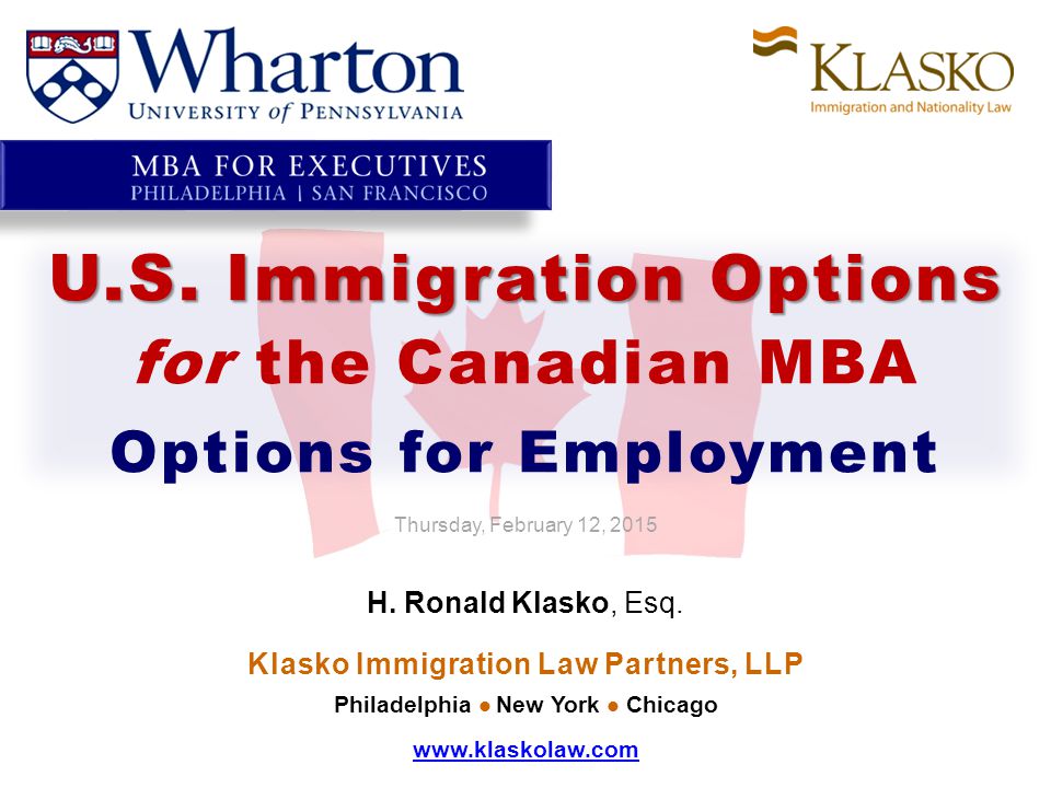 U.S. Immigration Options for the Canadian MBA Options for Employment Thursday, February 12, 2015 H.