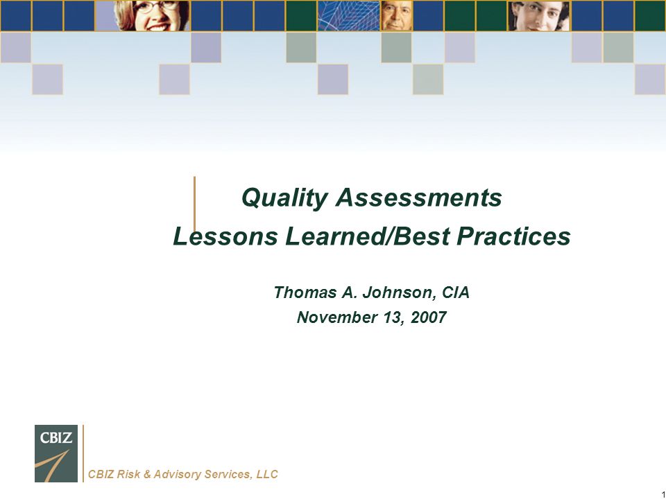CBIZ Risk & Advisory Services, LLC 1 Quality Assessments Lessons Learned/Best Practices Thomas A.