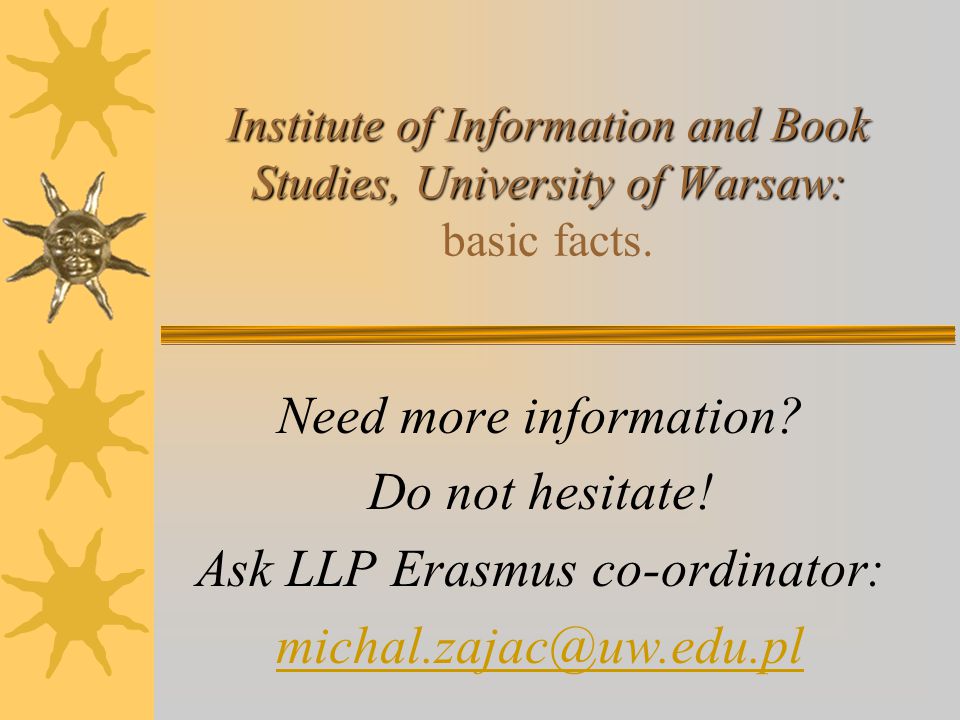 Institute of Information and Book Studies, University of Warsaw: Institute of Information and Book Studies, University of Warsaw: basic facts.
