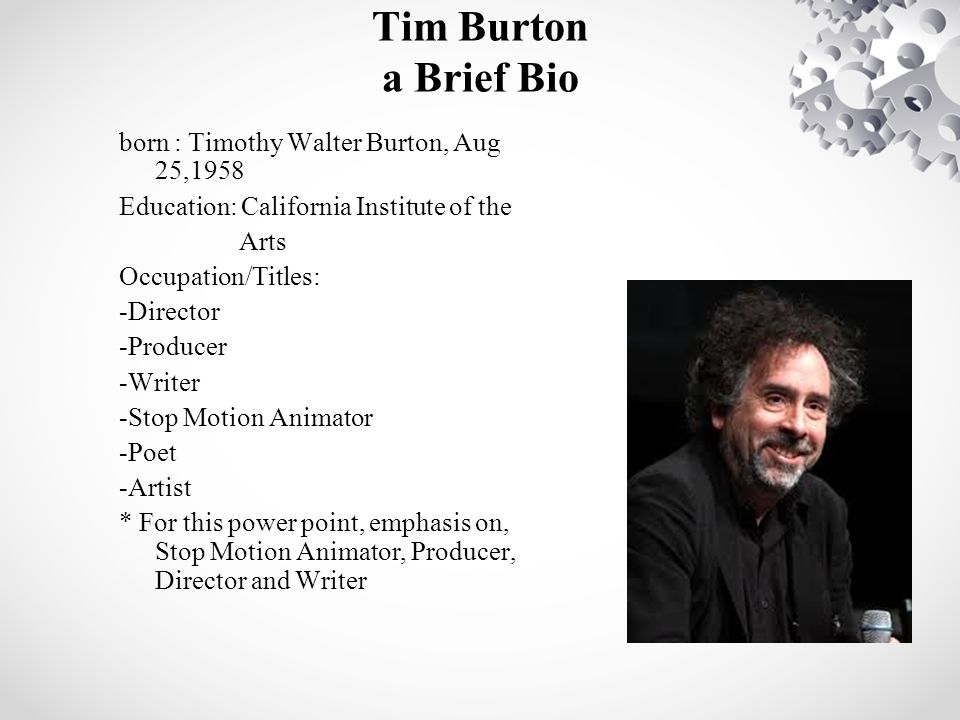 Tim Burton Animated Features Delia Crawford. Tim Burton a Brief Bio born :  Timothy Walter Burton, Aug 25,1958 Education: California Institute of the  Arts. - ppt download