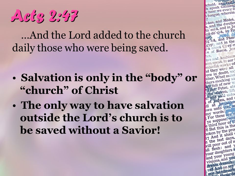 Acts 2:47 …And the Lord added to the church daily those who were being saved.
