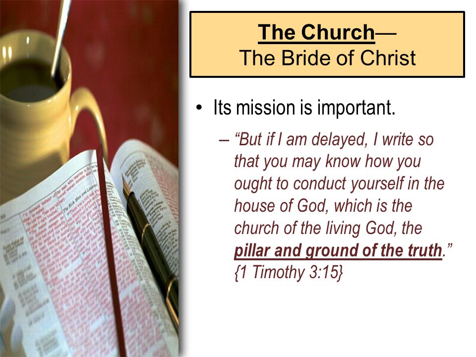 The Church— The Bride of Christ Its mission is important.