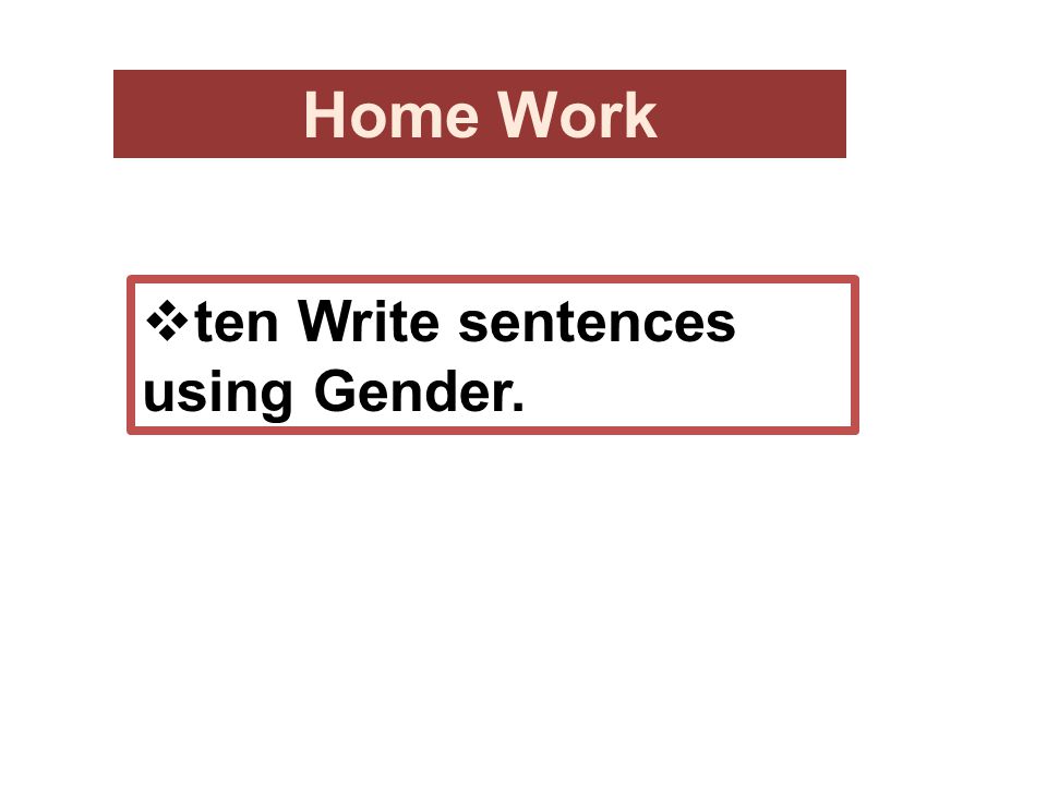 Home Work  ten Write sentences using Gender.