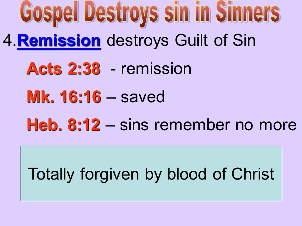 Remission 4.Remission destroys Guilt of Sin Acts 2:38 Acts 2:38 - remission Mk.