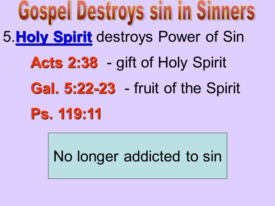 Holy Spirit 5.Holy Spirit destroys Power of Sin Acts 2:38 Acts 2:38 - gift of Holy Spirit Gal.