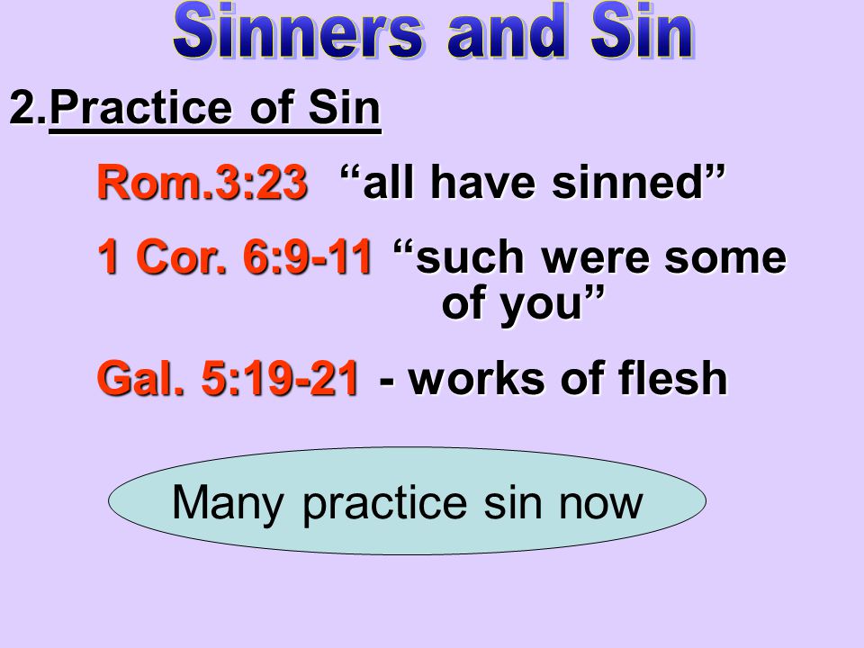 2.Practice of Sin Rom.3:23 all have sinned 1 Cor.