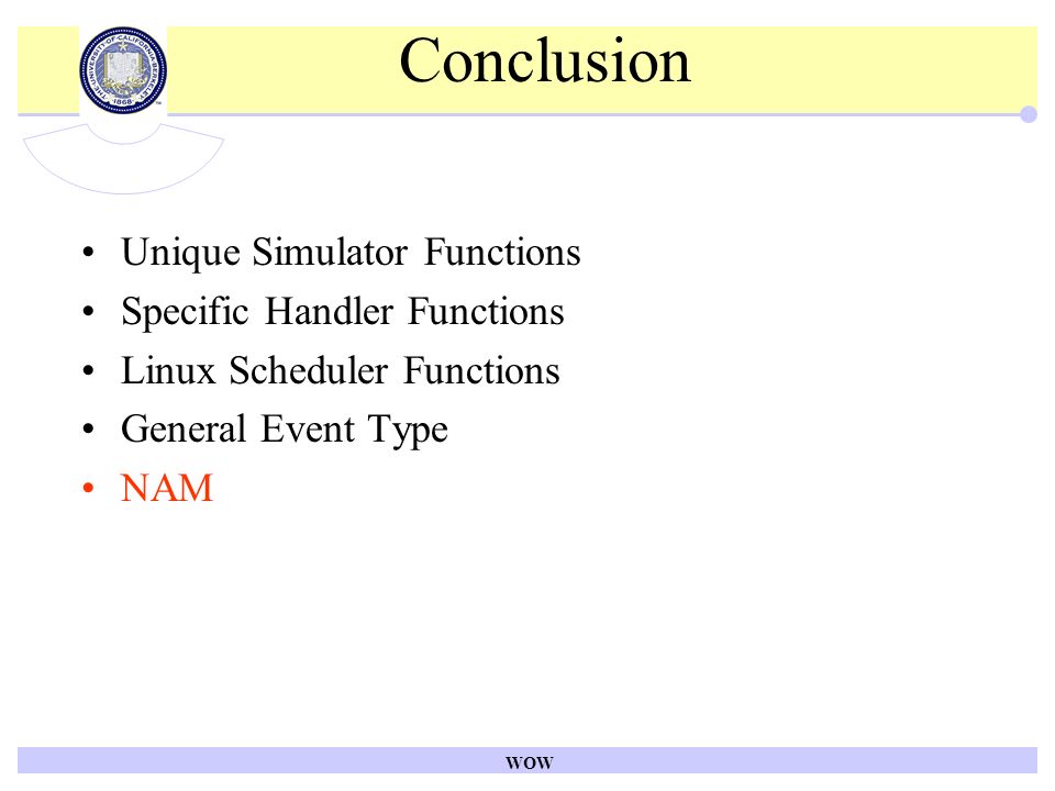WOW Conclusion Unique Simulator Functions Specific Handler Functions Linux Scheduler Functions General Event Type NAM
