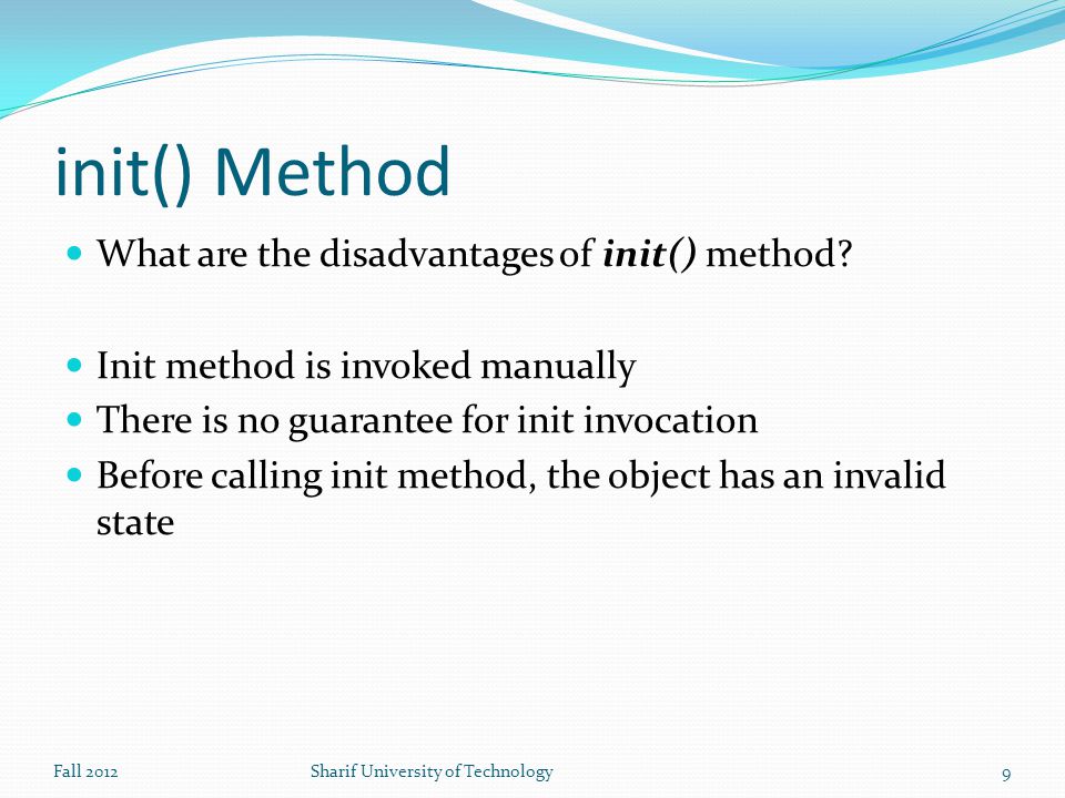 init() Method What are the disadvantages of init() method.