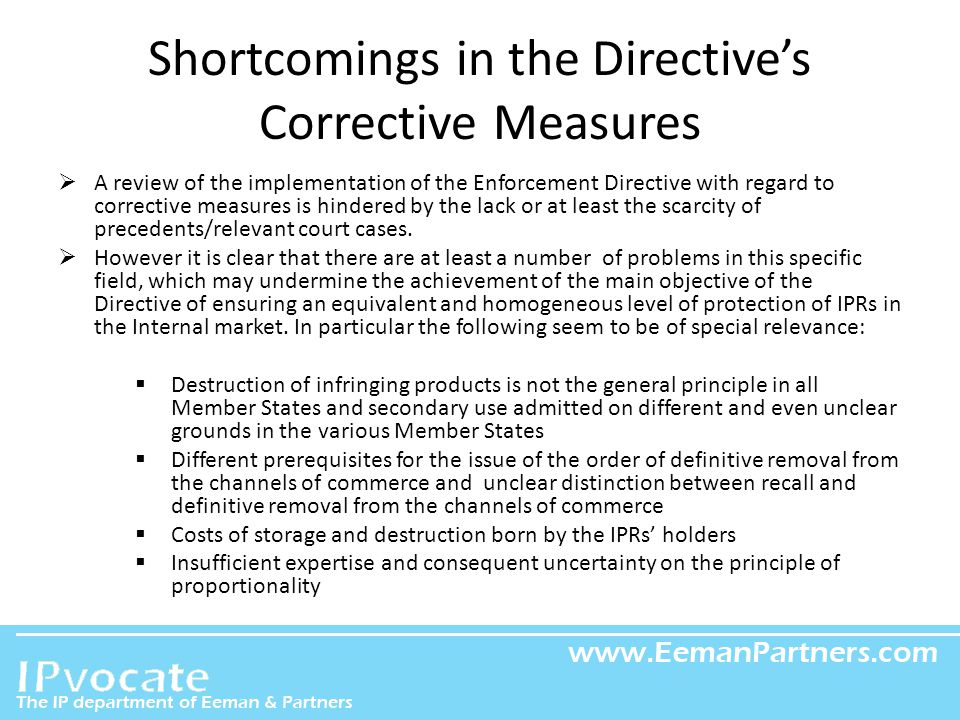 Shortcomings in the Directive’s Corrective Measures  A review of the implementation of the Enforcement Directive with regard to corrective measures is hindered by the lack or at least the scarcity of precedents/relevant court cases.