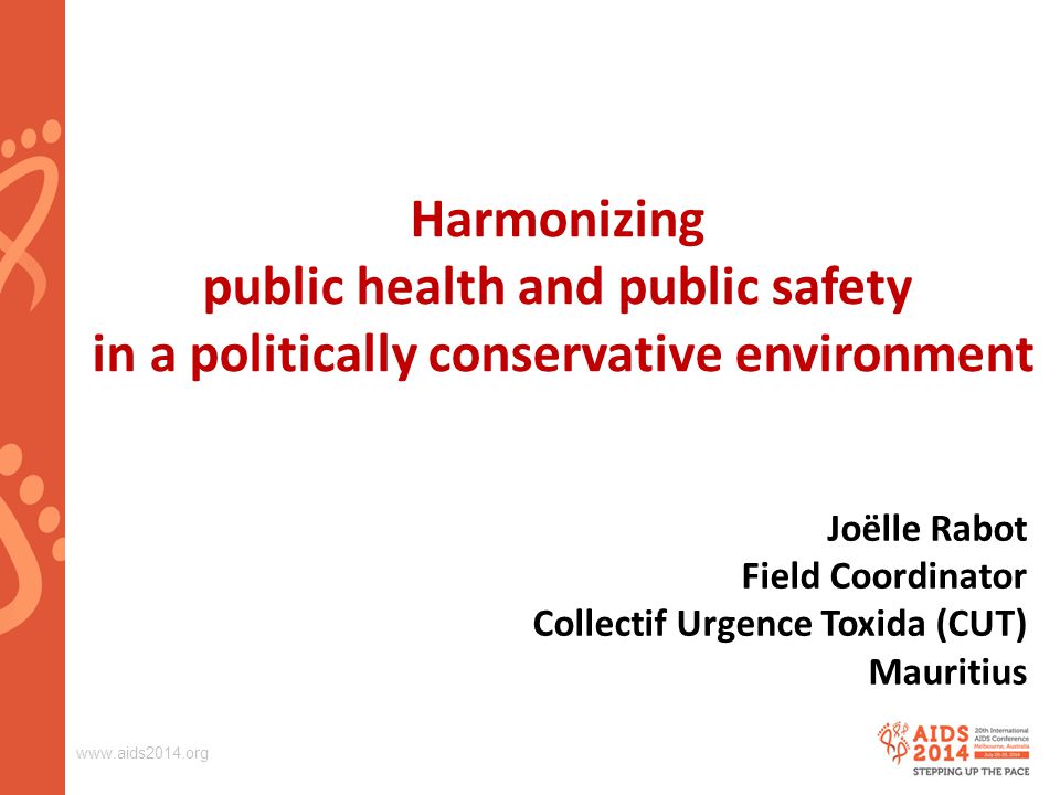 Harmonizing public health and public safety in a politically conservative environment Joëlle Rabot Field Coordinator Collectif Urgence Toxida (CUT) Mauritius