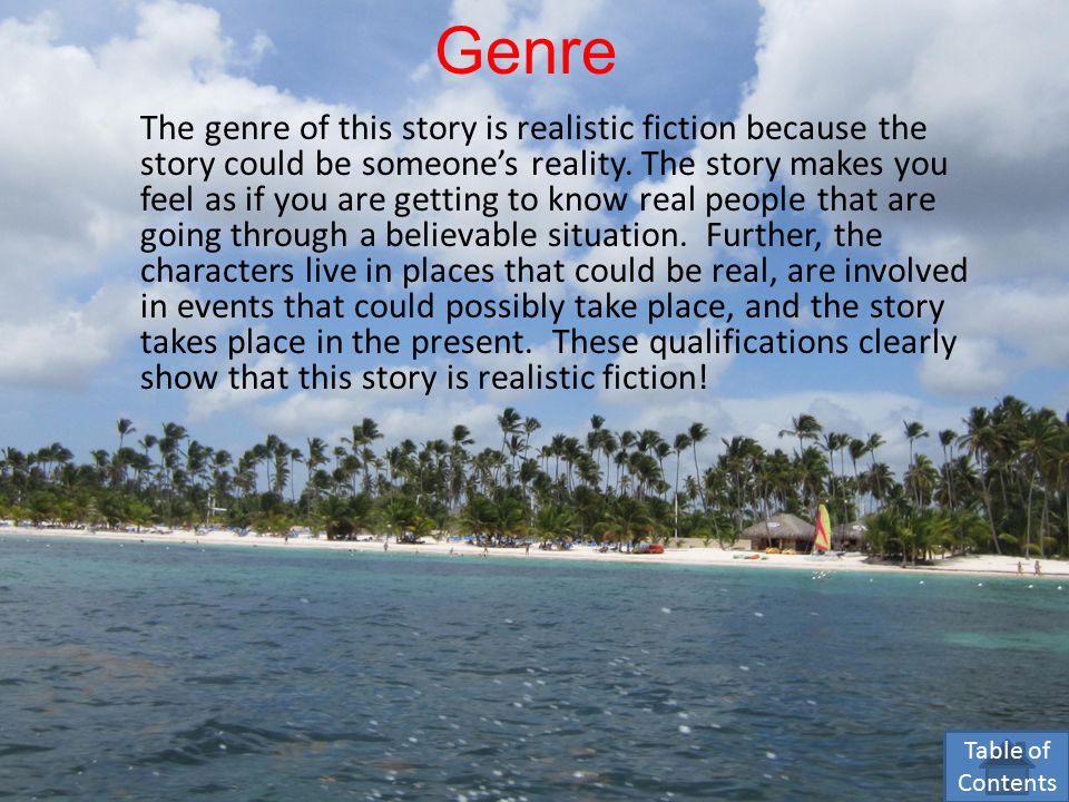 Genre The genre of this story is realistic fiction because the story could be someone’s reality.