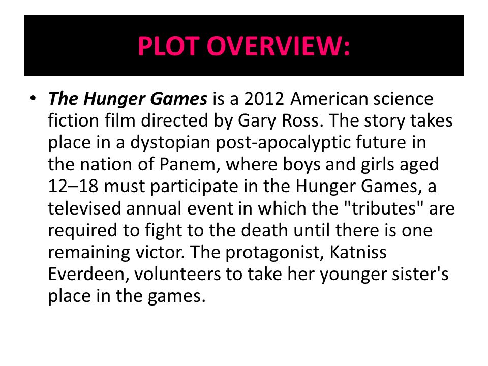 THE HUNGER 2012 Directed by Gary Ross. OVERVIEW: The Hunger Games is a 2012 American science fiction film directed by Gary Ross. The story. - ppt download