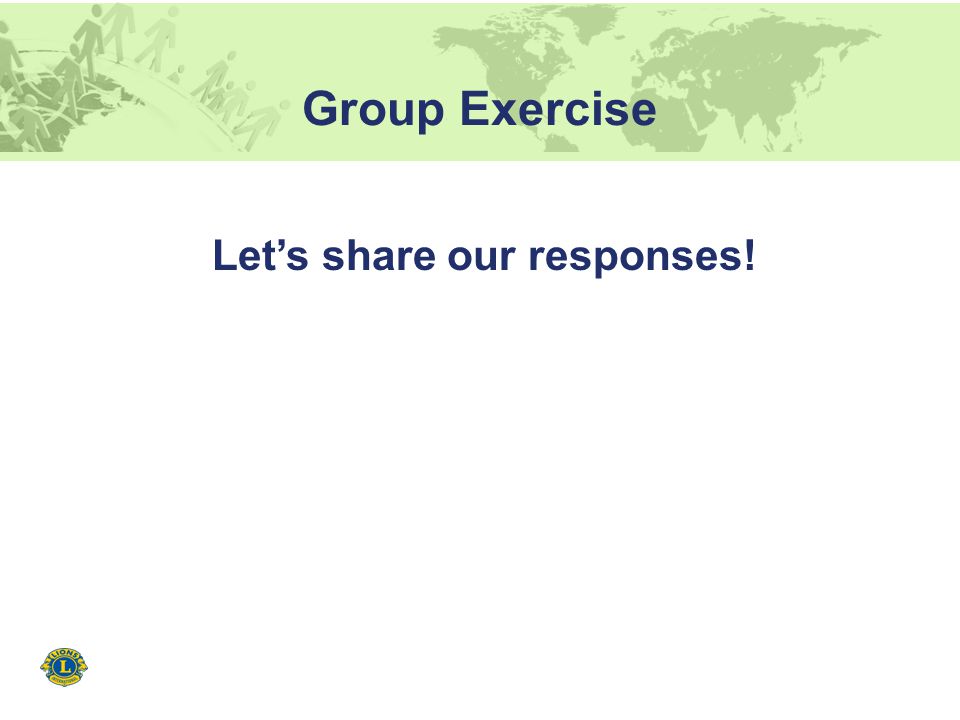 Group Exercise Let’s share our responses!