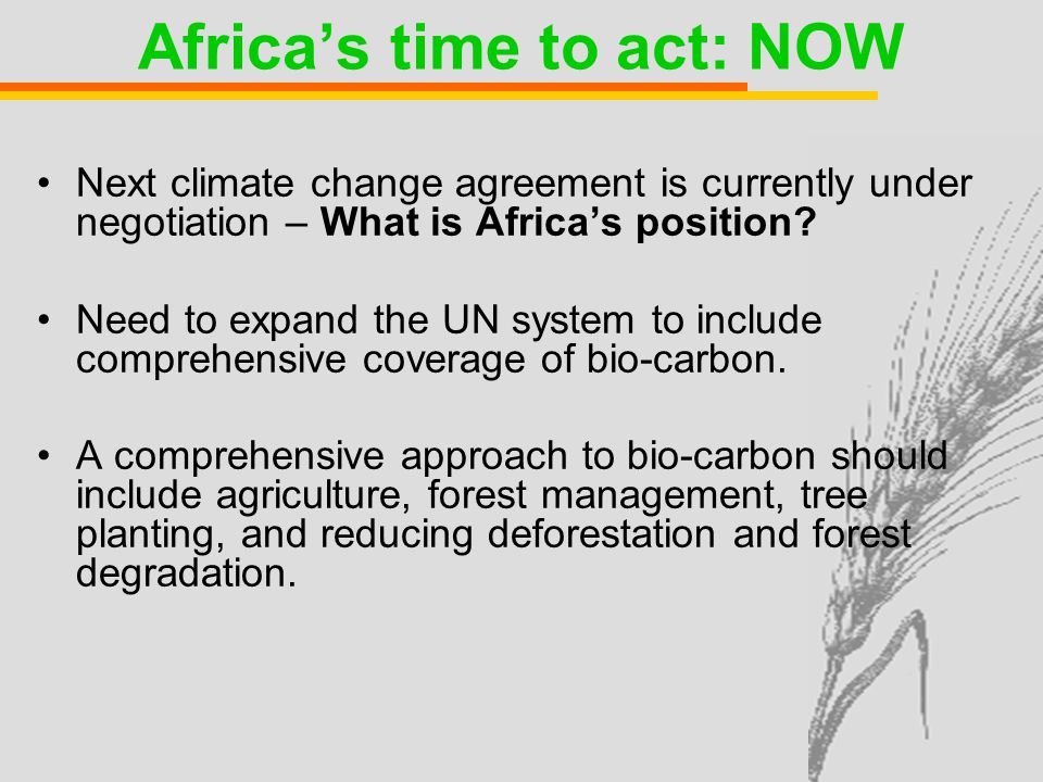 Africa’s time to act: NOW Next climate change agreement is currently under negotiation – What is Africa’s position.