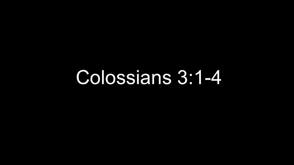Colossians 3:1-4