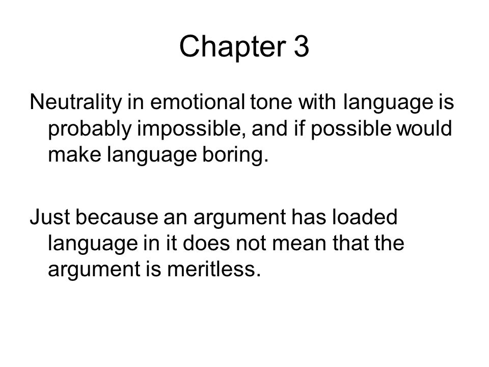 Chapter 3 Neutrality in emotional tone with language is probably impossible, and if possible would make language boring.