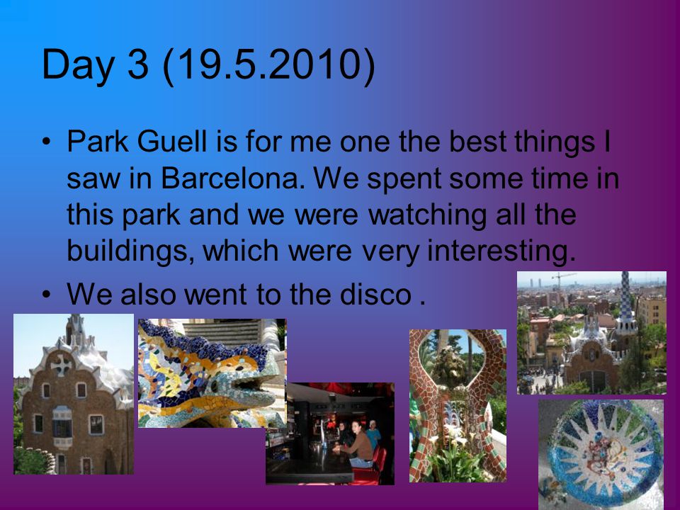 Day 3 ( ) Park Guell is for me one the best things I saw in Barcelona.