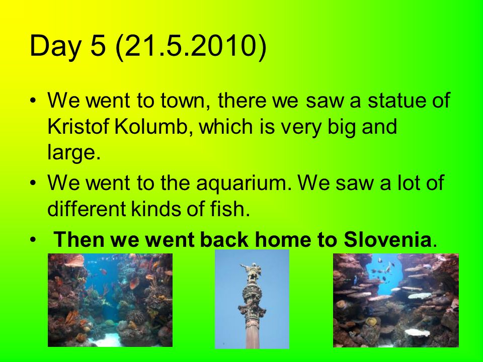 Day 5 ( ) We went to town, there we saw a statue of Kristof Kolumb, which is very big and large.