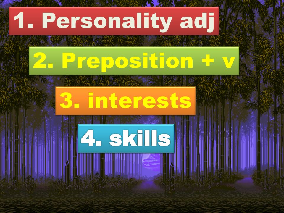3. interests 3. interests 1. Personality adj 1.