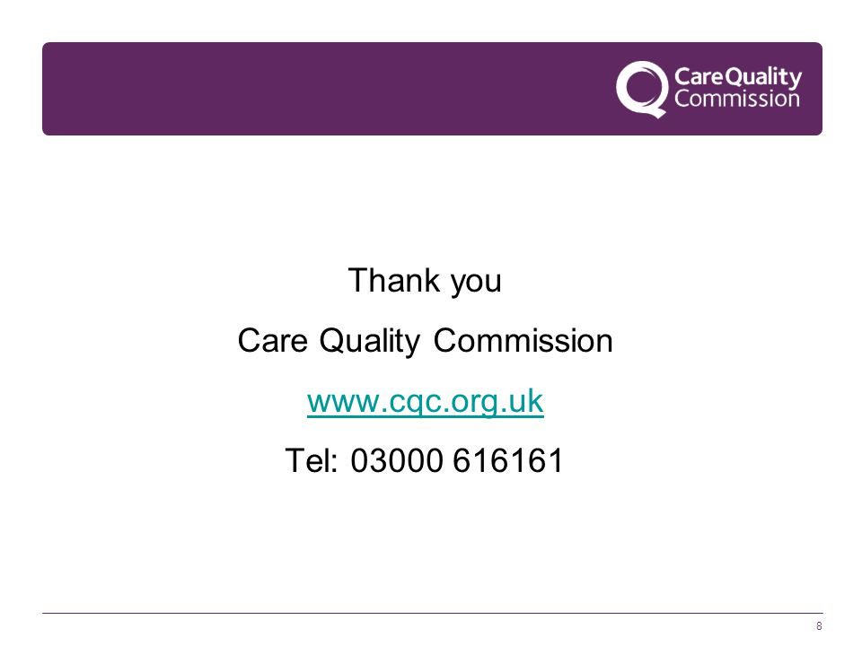 8 Thank you Care Quality Commission   Tel: