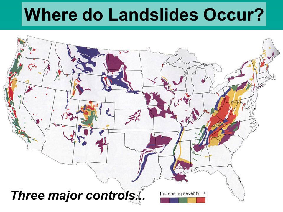 UVM Geohazards 4 Three major controls... Where do Landslides Occur