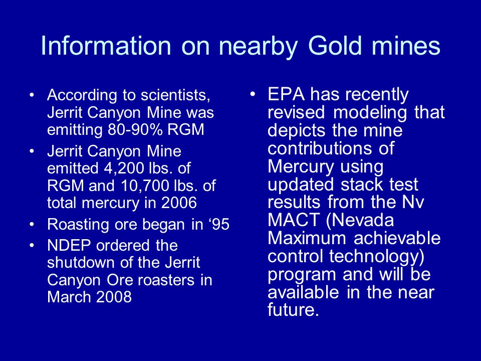 Information on nearby Gold mines According to scientists, Jerrit Canyon Mine was emitting 80-90% RGM Jerrit Canyon Mine emitted 4,200 lbs.