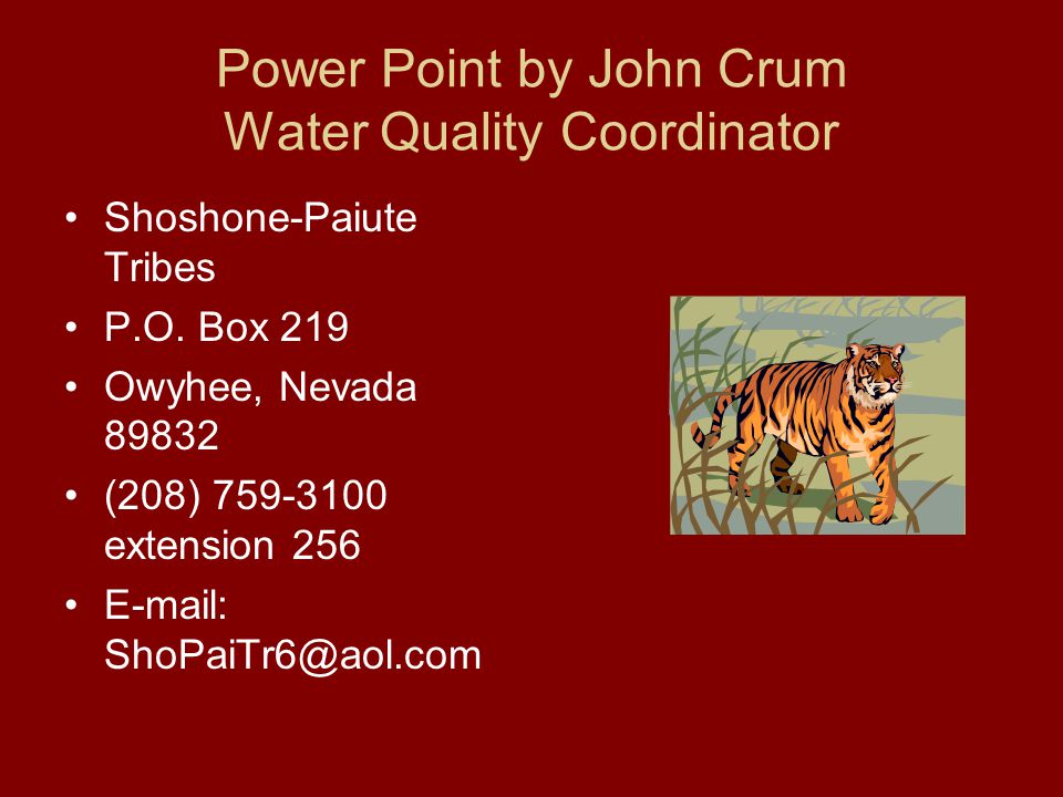 Power Point by John Crum Water Quality Coordinator Shoshone-Paiute Tribes P.O.