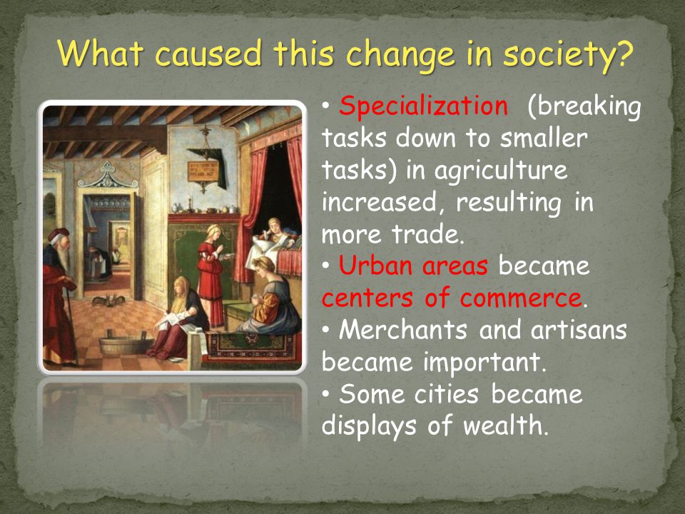 Specialization (breaking tasks down to smaller tasks) in agriculture increased, resulting in more trade.